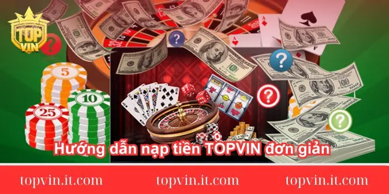 Hướng dẫn nạp tiền TOPVIN đơn giản chi tiết