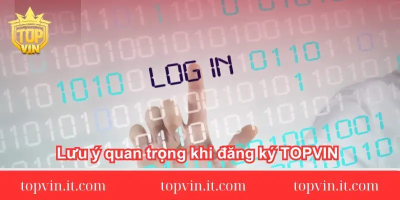 Lưu ý quan trọng khi đăng ký TOPVIN chi tiết