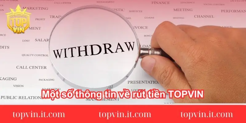 Một số thông tin về rút tiền TOPVIN